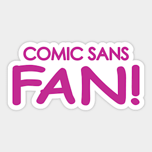 Comic Sans Fan in Fuchsia Sticker